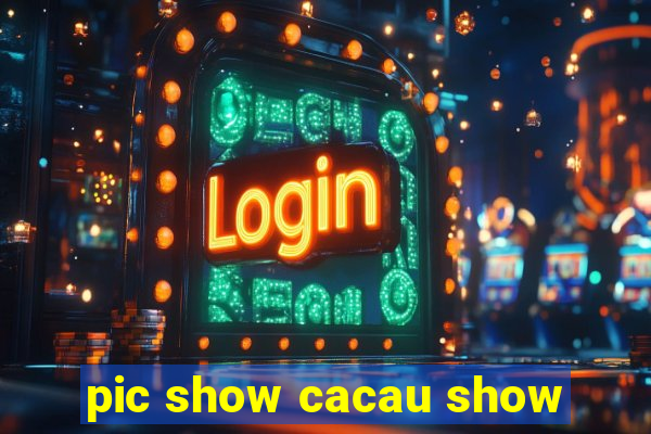 pic show cacau show